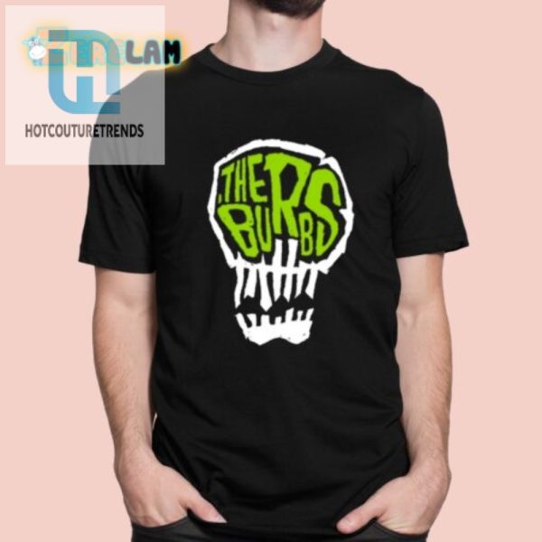 Hilarious Burbs Skull Shirt Unique And Bold Fashion Statement hotcouturetrends 1