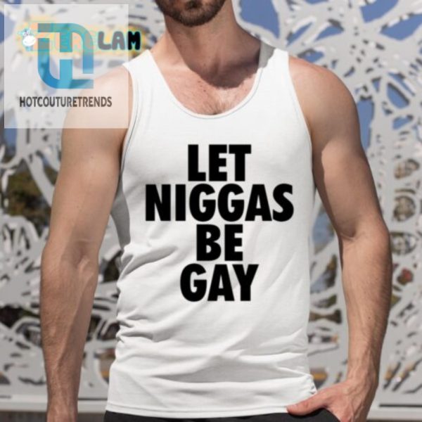 Quirky Proud Let Niggas Be Gay Shirt Unique Humor Tee hotcouturetrends 1 4