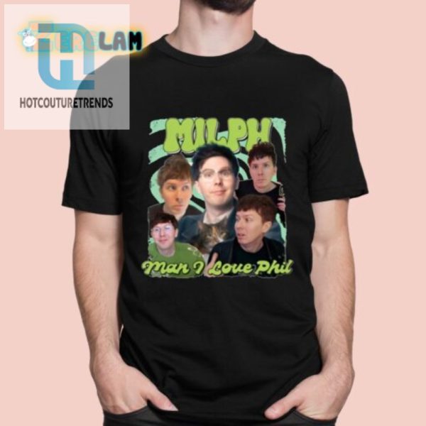 Get Laughs With Our Unique Milph Man I Love Phil Shirt hotcouturetrends 1