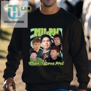 Get Laughs With Our Unique Milph Man I Love Phil Shirt hotcouturetrends 1 2