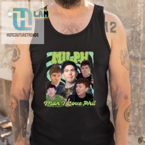 Get Laughs With Our Unique Milph Man I Love Phil Shirt hotcouturetrends 1 4