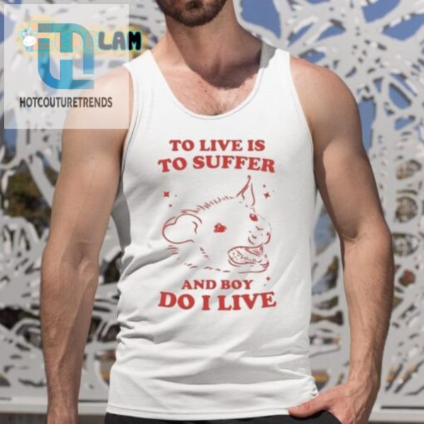 Hilariously Unique To Live Is To Suffer Shirt Stand Out hotcouturetrends 1 4