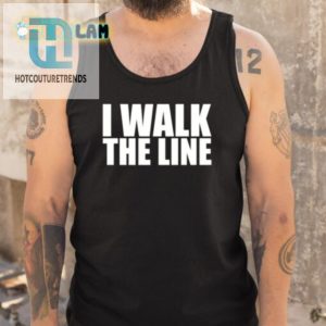 Funny I Walk The Line Shirt Stand Out With Humor Style hotcouturetrends 1 4
