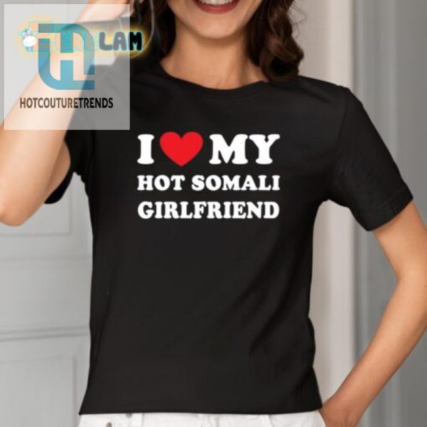 Funny Hot Somali Girlfriend Shirt Unique Love Tee hotcouturetrends 1 1