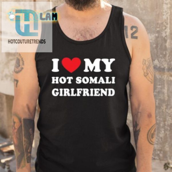 Funny Hot Somali Girlfriend Shirt Unique Love Tee hotcouturetrends 1 4