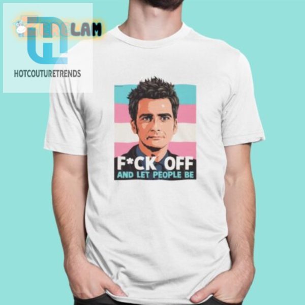 Get Noticed Hilarious Fuck Off And Let People Be Shirt hotcouturetrends 1
