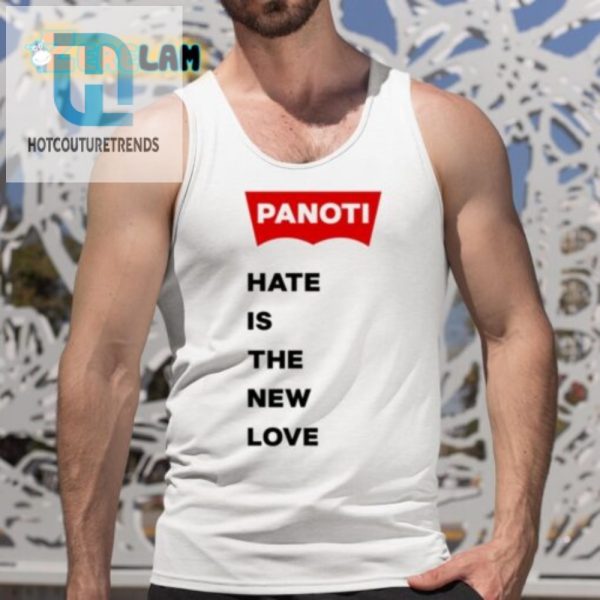 Get The Panoti Hate Is The New Love Shirt Wear The Humor hotcouturetrends 1 4