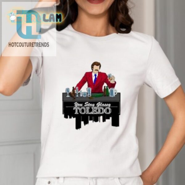 Stay Classy Toledo 2024 Shirt Hilariously Unique Apparel hotcouturetrends 1 1