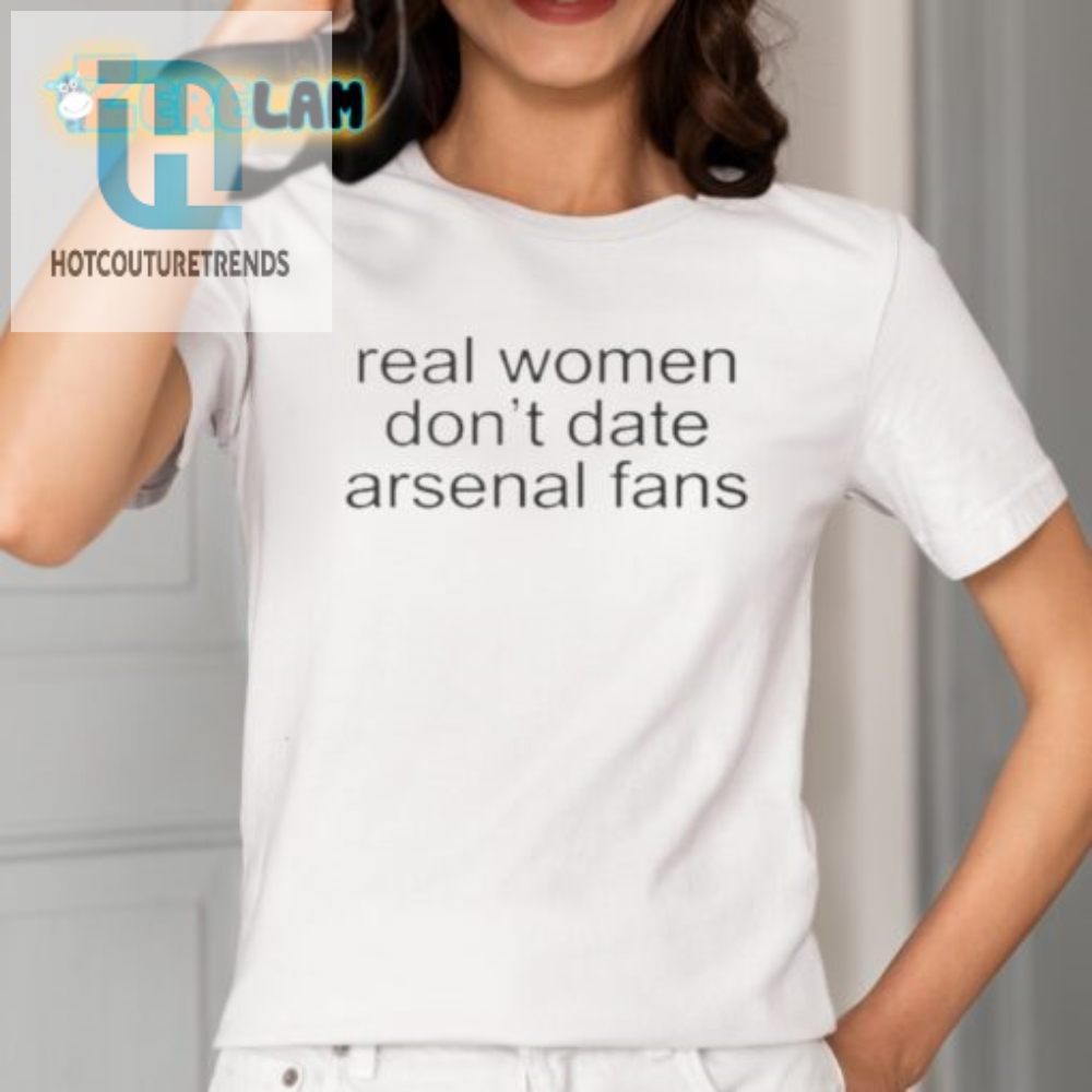 Hilarious No Arsenal Fans Shirt  Real Women Get It