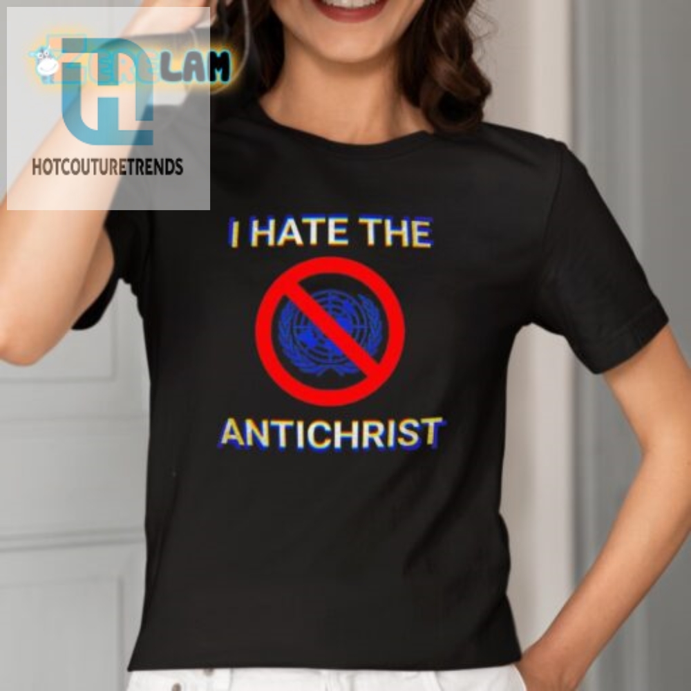 Hilarious I Hate The Antichrist Shirt  Stand Out With Humor