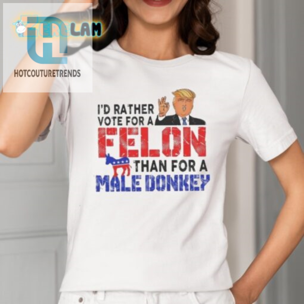 Vote Felon Over Donkey Shirt  Hilarious Political Tee