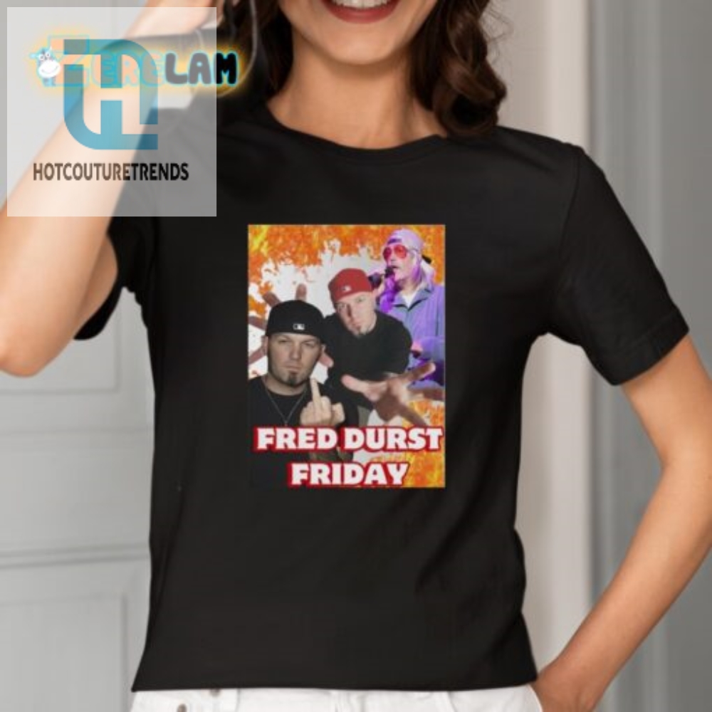 Rock Your Fridays With Fred Durst Unique Funny Shirt