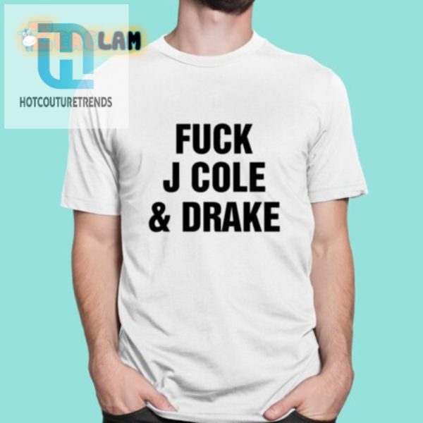 Bold Funny Fuck J Cole Drake Shirt Make A Statement hotcouturetrends 1