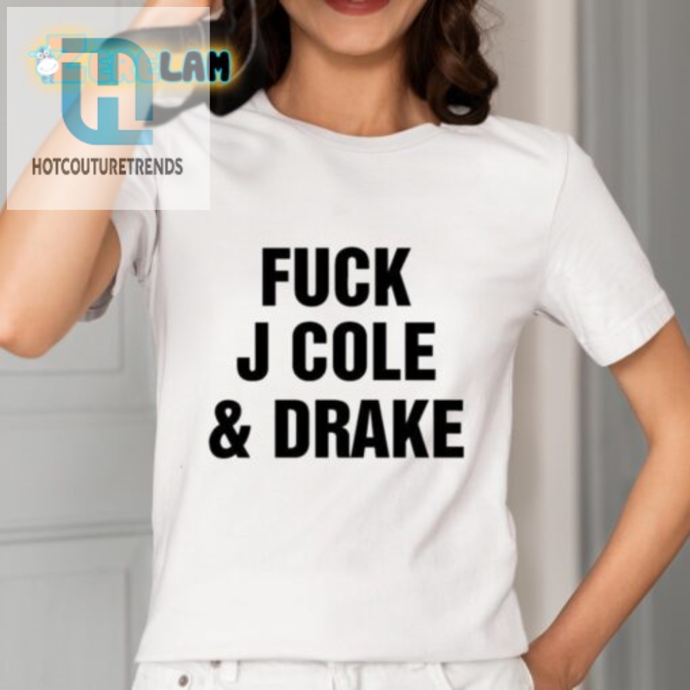 Bold  Funny Fuck J Cole  Drake Shirt  Make A Statement