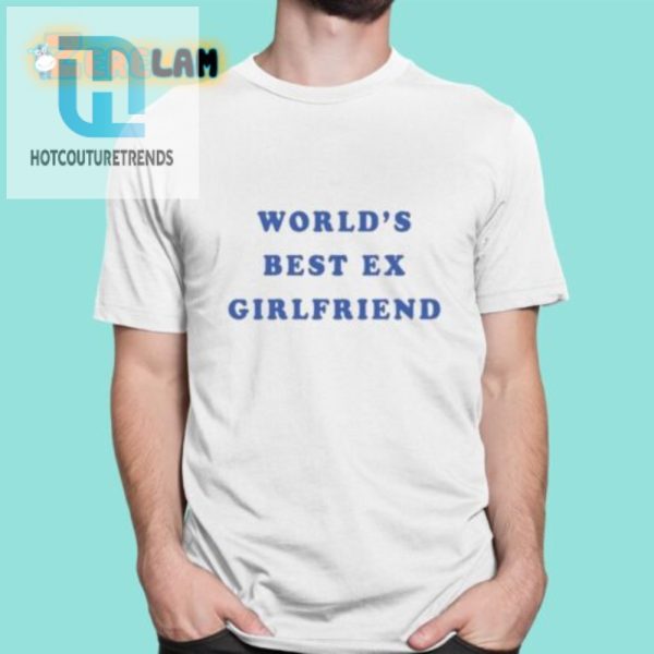 Worlds Best Exgirlfriend Shirt Funny Unique Megan Moroney Design hotcouturetrends 1
