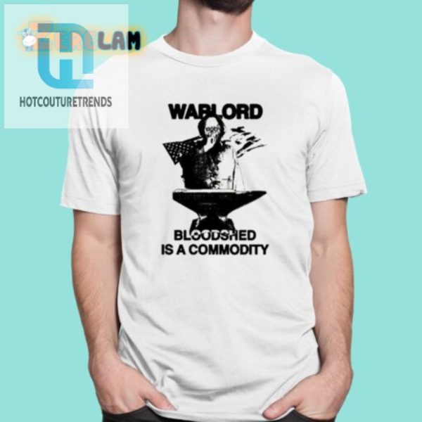 Warlord Bloodshed Shirt Hilariously Unique Statement Tee hotcouturetrends 1