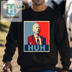 Biden Huh Poster Tee Funny Unique Gift hotcouturetrends 1 2