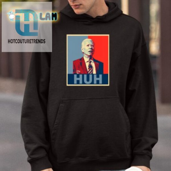 Biden Huh Poster Tee Funny Unique Gift hotcouturetrends 1 3