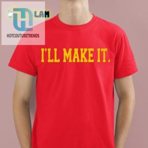 Score Laughs With The Unique Jimmy Chitwood Ill Make It Tee hotcouturetrends 1 1