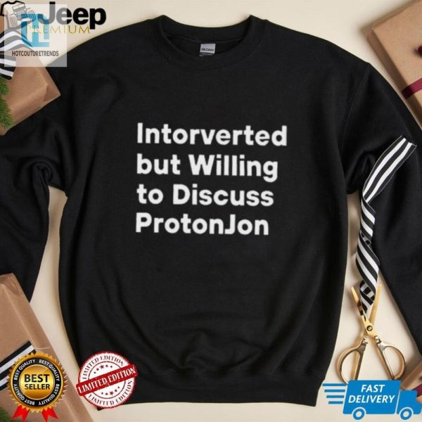 Introverted But Willing To Discuss Proton Jon Tee Funny Unique hotcouturetrends 1 2