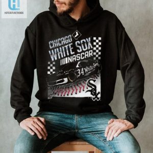 Rev Up In Style Funny Nascar X White Sox 47 Tee hotcouturetrends 1 1