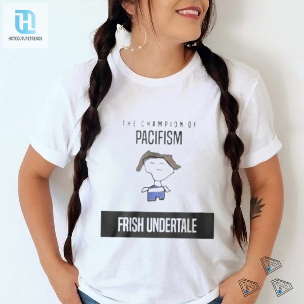 Unndertale Shirt Champion Of Pacifism Hilariously Unique Tee hotcouturetrends 1 1