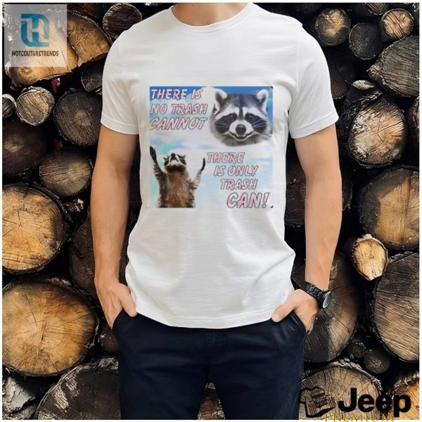 Funny Racoon Trash Can Shirt Embrace The Trashy Humor hotcouturetrends 1 3