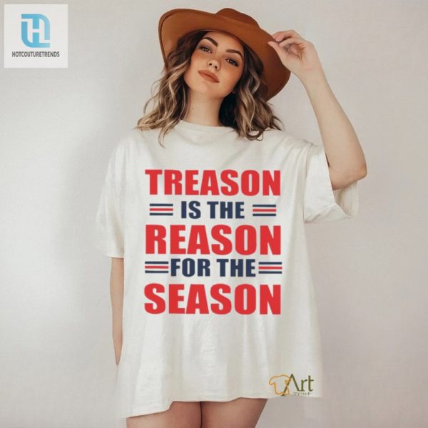 Treason Season Shirt Hilarious Holiday Apparel hotcouturetrends 1 2