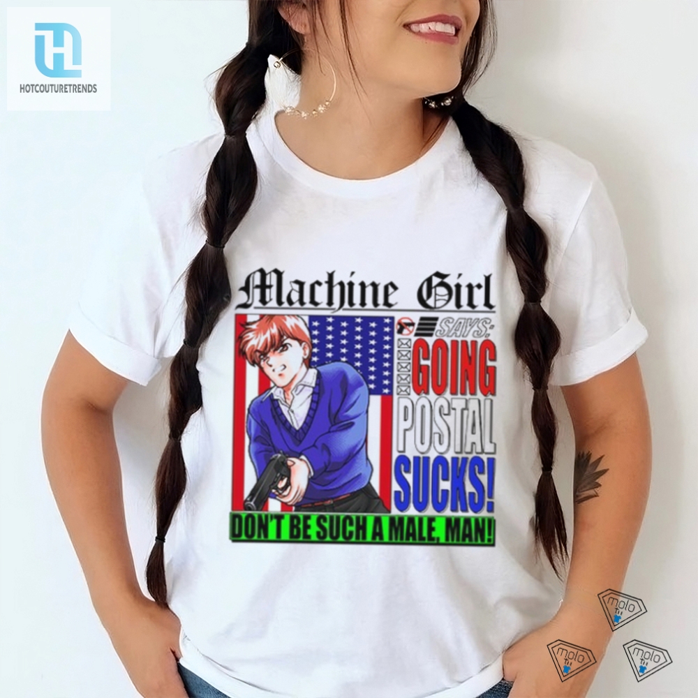 Funny Going Postal Sucks Shirt  Be Unique Not A Male Man