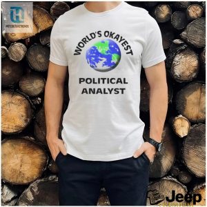 Get The Laugh Worlds Okayest Political Analyst Shirt hotcouturetrends 1 3