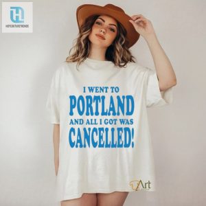 Funny Cancelled In Portland Tshirt Unique Souvenir hotcouturetrends 1 2