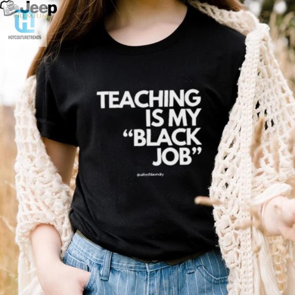 Funny Unique Alfreds Laundry Teaching Black Job Shirt hotcouturetrends 1