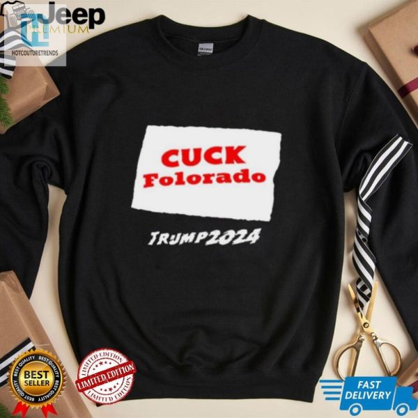 Funny Cuck Colorado Trump 2024 Shirt Stand Out With Humor hotcouturetrends 1 2