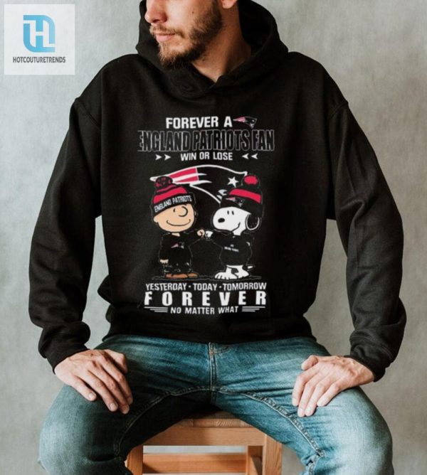 Patriots Fan Shirt Win Lose Or Laugh Forever hotcouturetrends 1 1