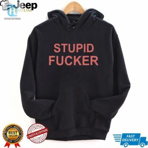 Get Laughs With Our Unique Could Be Us Stupid Fucker Shirt hotcouturetrends 1 3