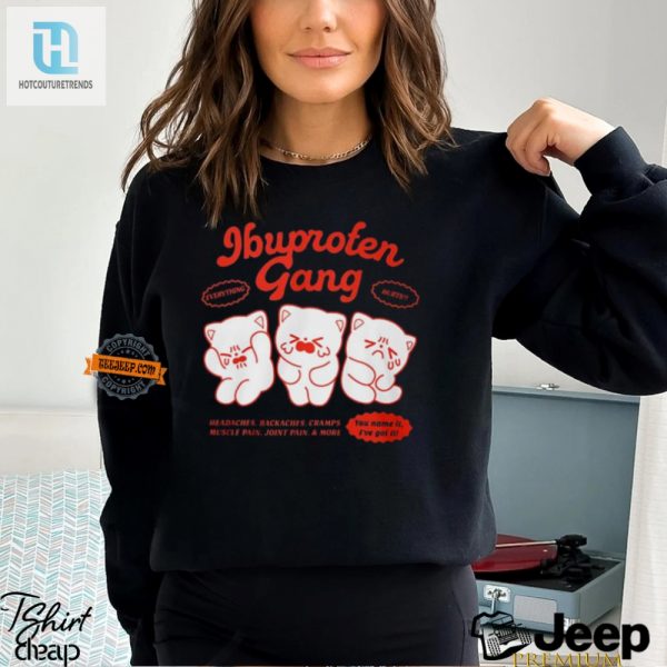 Ibuprofen Gang Shirt Hilariously Unique Pain Relief Fashion hotcouturetrends 1