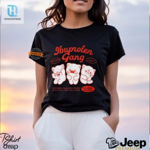 Ibuprofen Gang Shirt Hilariously Unique Pain Relief Fashion hotcouturetrends 1 1