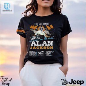 Dance In Style Hilarious Alan Jackson Last Dance Tee hotcouturetrends 1 1