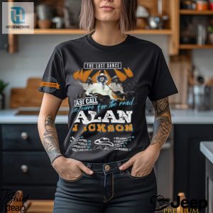 Dance In Style Hilarious Alan Jackson Last Dance Tee hotcouturetrends 1 2