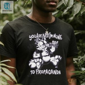 Witty You Are Not Immune To Propaganda Tshirt Stand Out hotcouturetrends 1 2