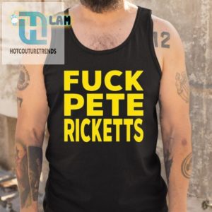 Funny Fck Pete Ricketts Tee Unique Bold Statement hotcouturetrends 1 4