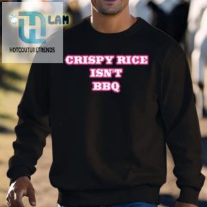 Funny Crispy Rice Isnt Bbq Tshirt Stand Out In Style hotcouturetrends 1 2