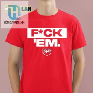 Get Noticed Hilarious Jarren Duran Fuck Em Tshirt hotcouturetrends 1 1