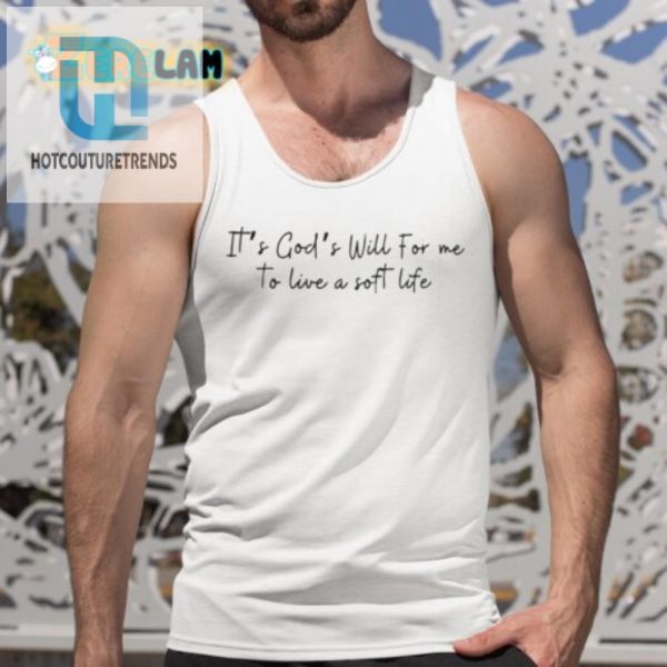 Gods Will Soft Life Shirt Unique Hilarious David Jolly Tee hotcouturetrends 1 4