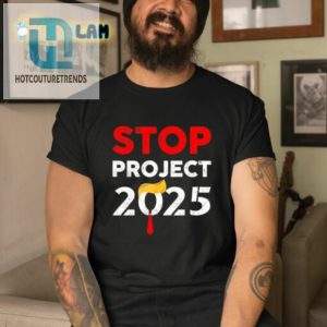 Get Your Trump Stop 2025 Shirt Uniquely Fun Bold hotcouturetrends 1 2