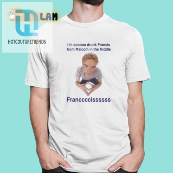 Get Laughs With The Im Soooo Drunk Francis Shirt hotcouturetrends 1