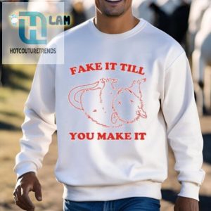 Slippywild Hilarious Fake It Shirt Stand Out In Style hotcouturetrends 1 2