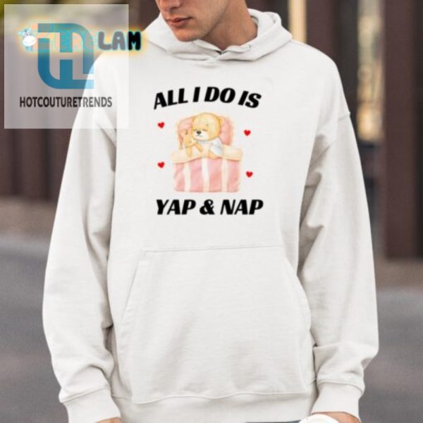 Funny All I Do Is Yap Nap Shirt Unique Hilarious Gift hotcouturetrends 1 3