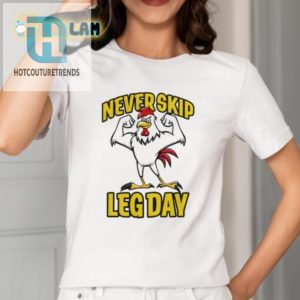 Leg Day Rooster Shirt Fowl Play Never Felt So Fun hotcouturetrends 1 1