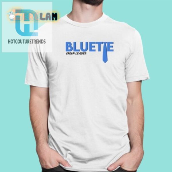 Lead In Style Hilarious Blue Tie Group Leader Shirt hotcouturetrends 1